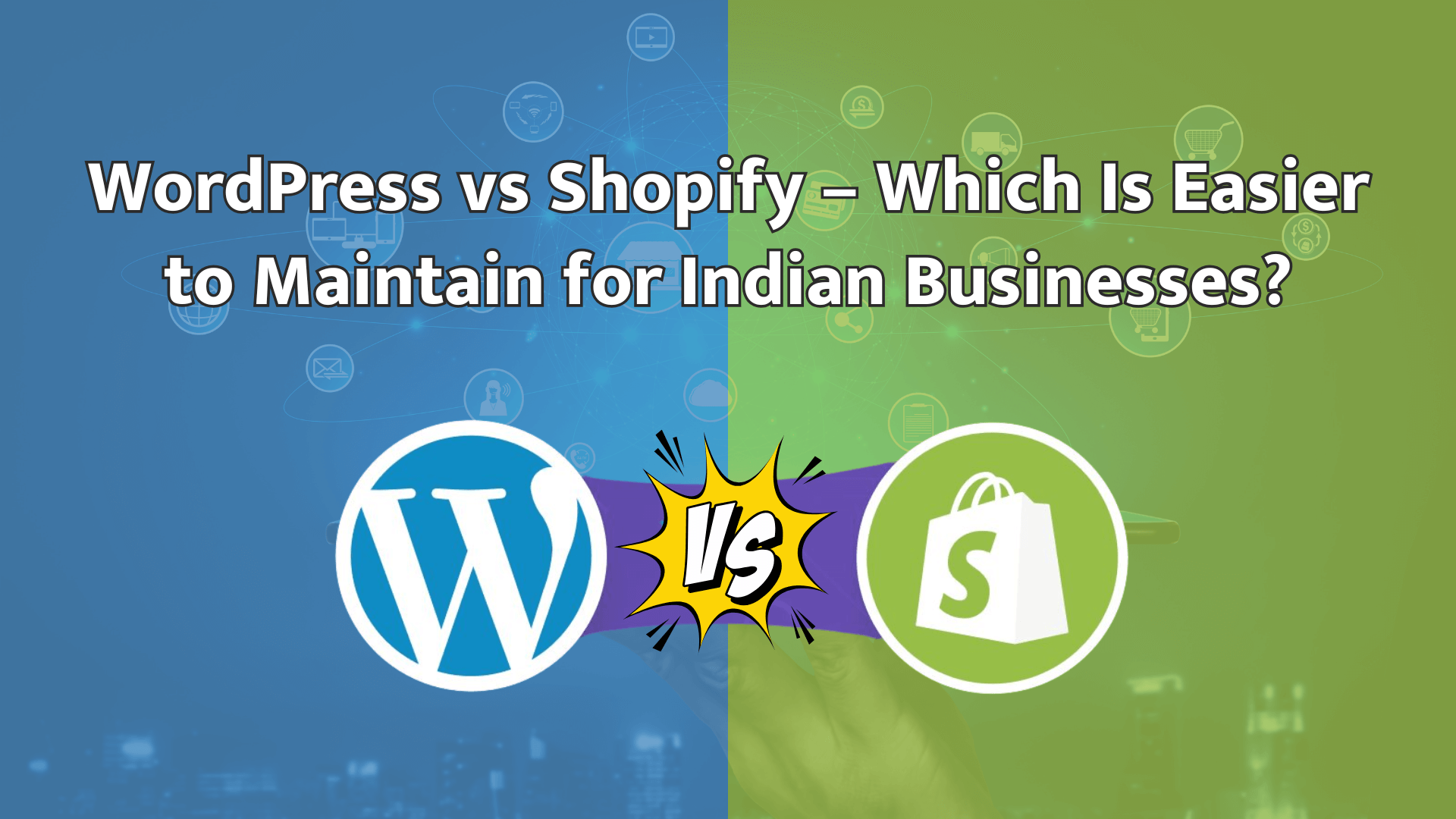 WordPress vs Shopify – Which Is Easier to Maintain for Indian Businesses?