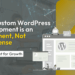 Why Custom WordPress Development