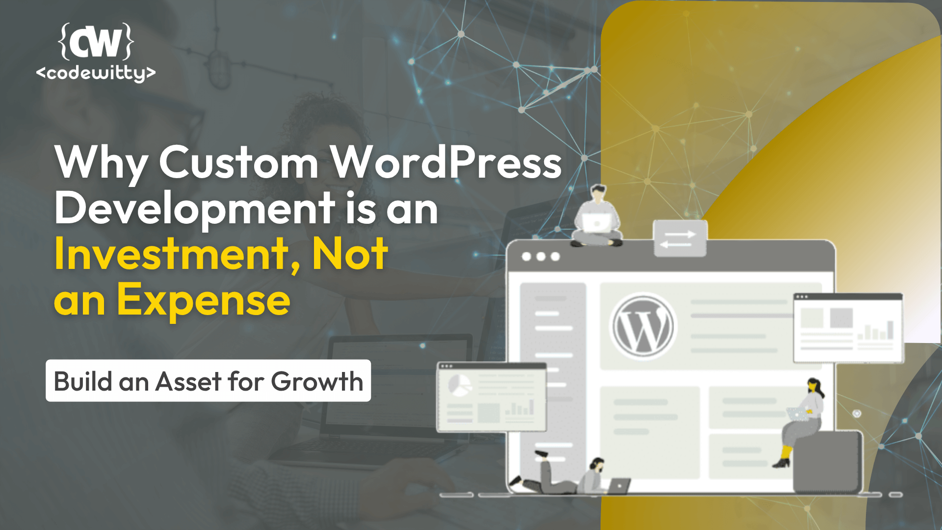 Beyond the Template: Why Custom WordPress Development is an Investment, Not an Expense